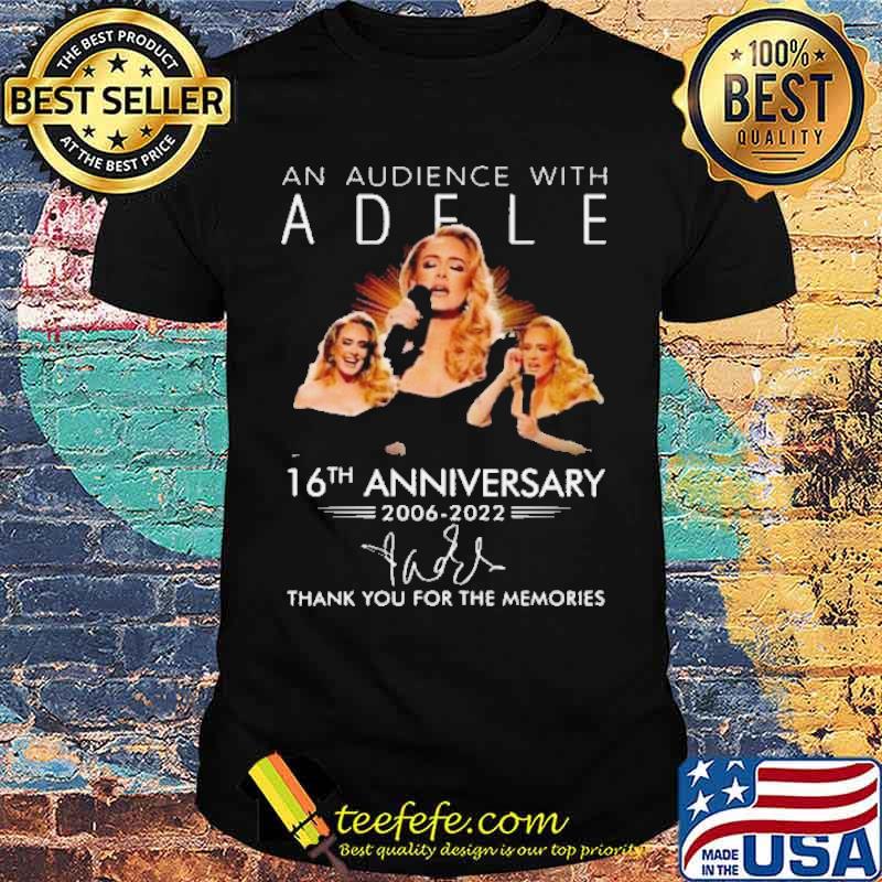 An audience with adele 15th anniversary thank for memories signature shirt