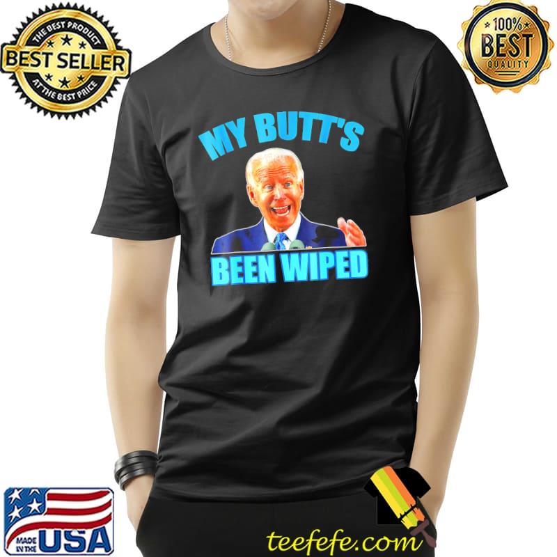 AntI Biden gaffe my butts been wiped support Trump election classic shirt