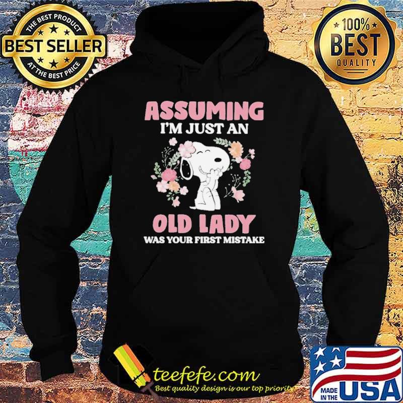 Assuming I'm just an old lady was your first mistake snoopy s Hoodie Assuming I'm just an old lady was your first mistake snoopy s Hoodie