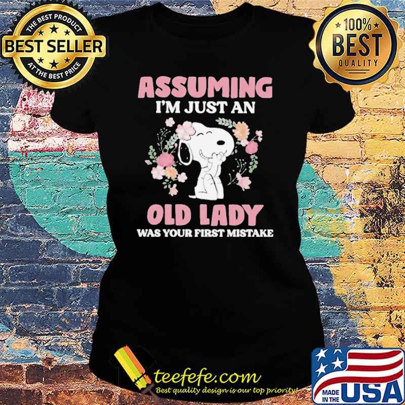 Assuming I'm just an old lady was your first mistake snoopy s Ladies tee Assuming I'm just an old lady was your first mistake snoopy s Ladies tee