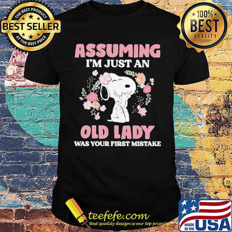 Assuming I'm just an old lady was your first mistake snoopy shirt