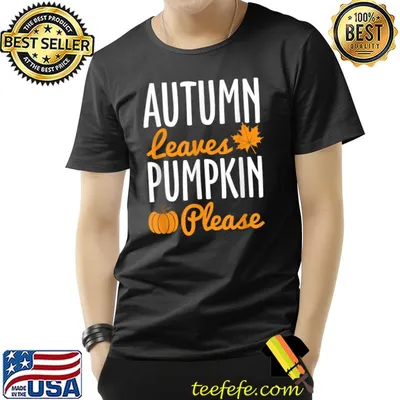 Autumn Leaves Pumkin Please Halloween Harvest T-Shirt