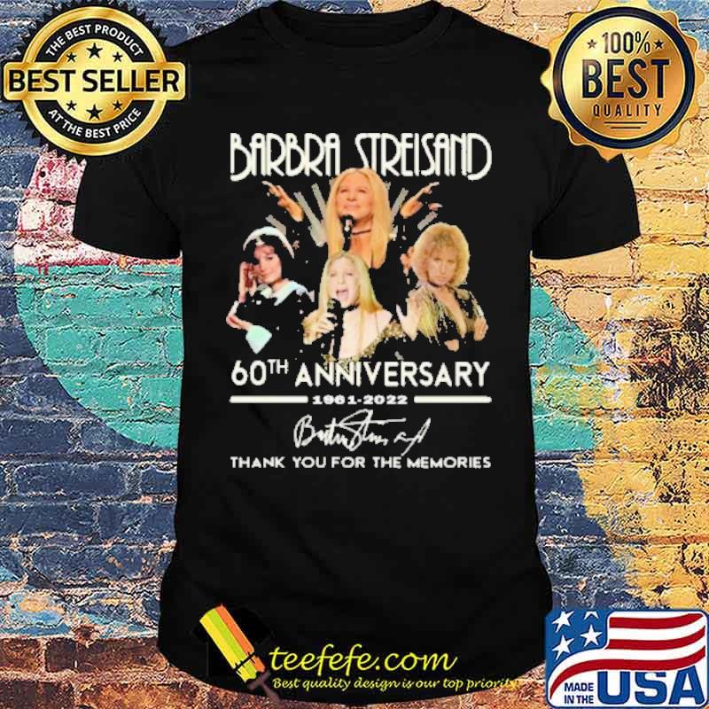 Barbra Streisand 60th Anniversary 1961 2022 Thank You For The Memories Shirt