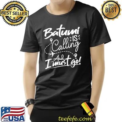 BatumI is calling and I must go shirt