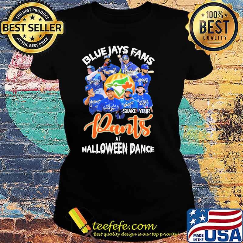Blue Jays Fans PAnts At Halloween Dance Shirt Ladies tee Blue Jays Fans PAnts At Halloween Dance Shirt Ladies tee