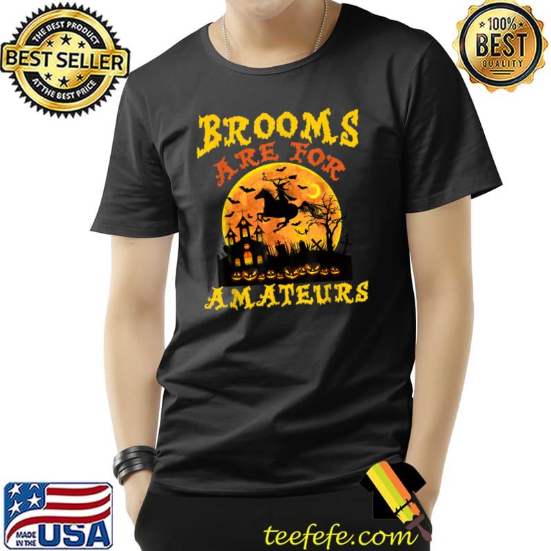 Brooms Are For Amateurs Witch Riding Horse Blood Moon Halloween T-Shirt
