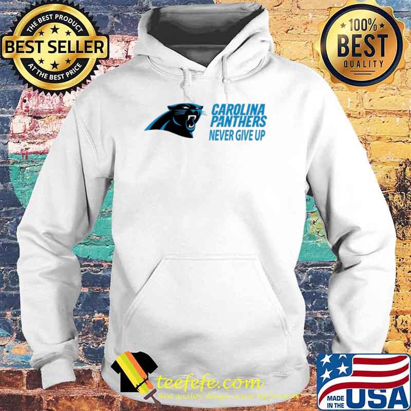Carolina panthers never give up s Hoodie Carolina panthers never give up s Hoodie