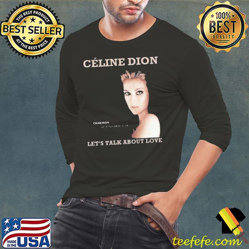 Celine Dion Let's Talk About Love Shirt Long Sleeve Tee Celine Dion Let's Talk About Love Shirt Long Sleeve Tee