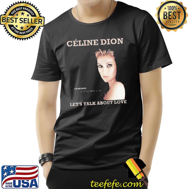 Celine Dion Let's Talk About Love Shirt