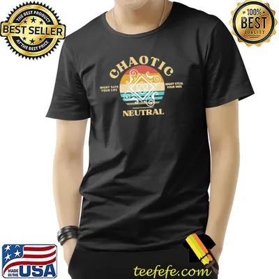 Chaotic neutral might save your life might steal your wife classic shirt