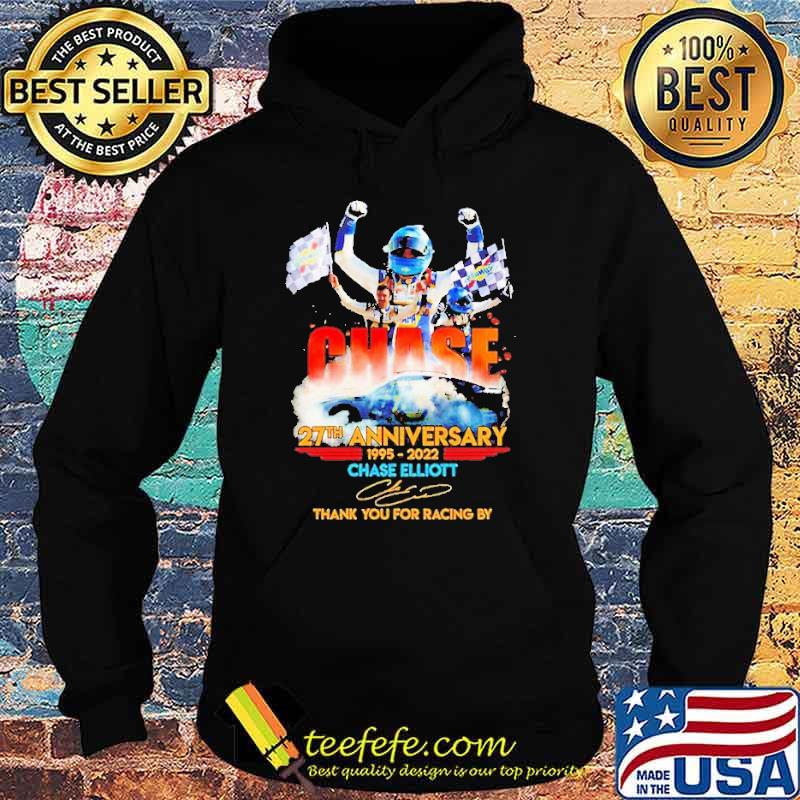 Chase 27th Anniversary 1995 2022 Elliot thank you For The Racing By Shirt Hoodie Chase 27th Anniversary 1995 2022 Elliot thank you For The Racing By Shirt Hoodie
