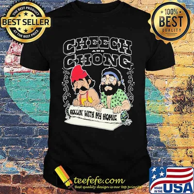 Cheech Chong Rollin' With My Homie Shirt