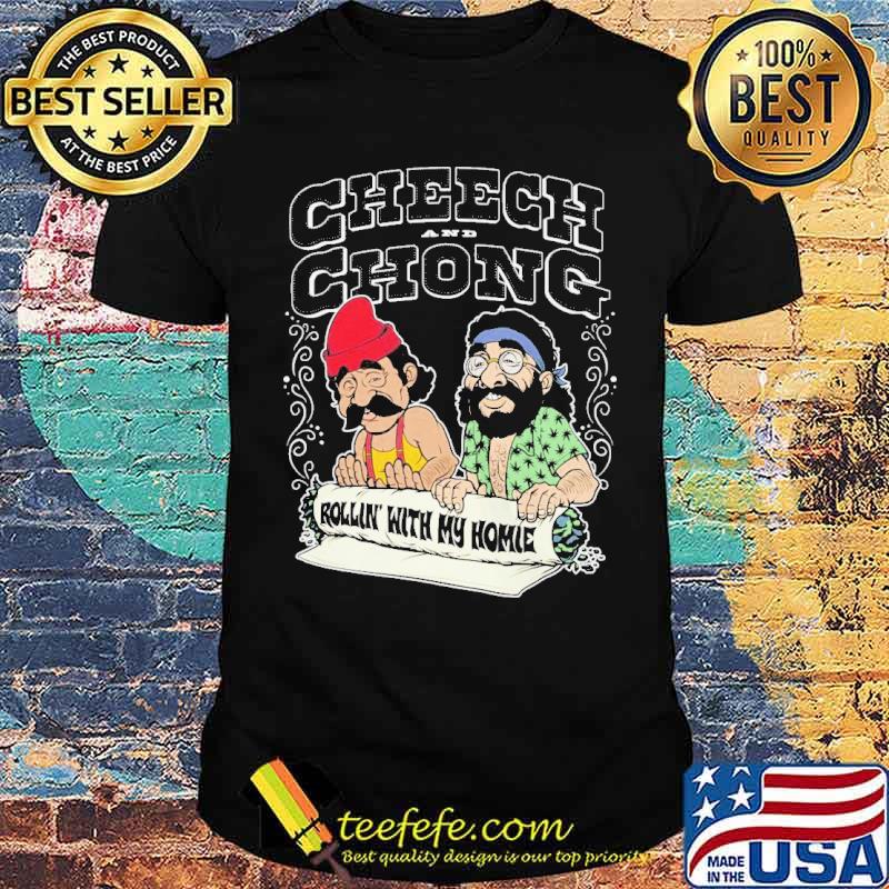 Cheech Chong Rollin' With My Homie Shirt