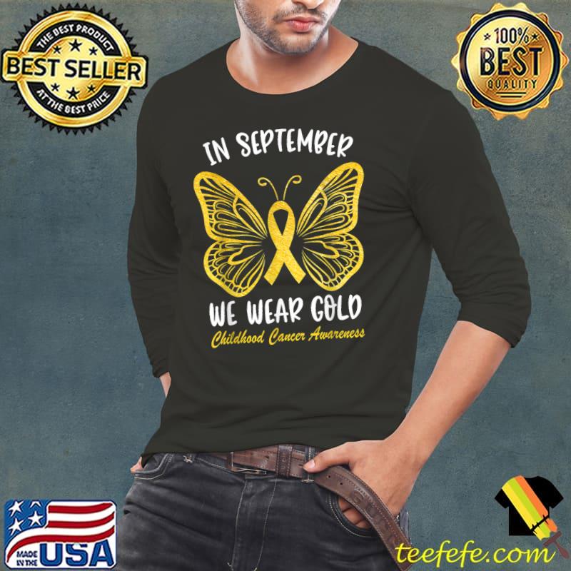 Childhood Cancer Awareness In September We Wear Gold Butterfly T-Shirt Long Sleeve Tee Childhood Cancer Awareness In September We Wear Gold Butterfly T-Shirt Long Sleeve Tee