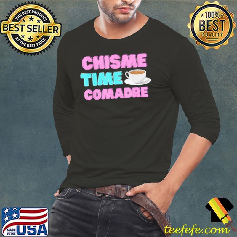 Chisme time comadre spanish quotes mexican hispanic classic s Long Sleeve Tee Chisme time comadre spanish quotes mexican hispanic classic s Long Sleeve Tee