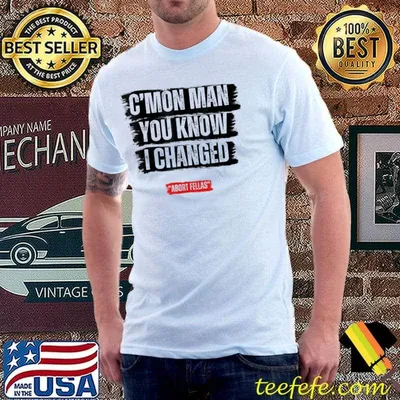 C'mon man you know I changed classic shirt