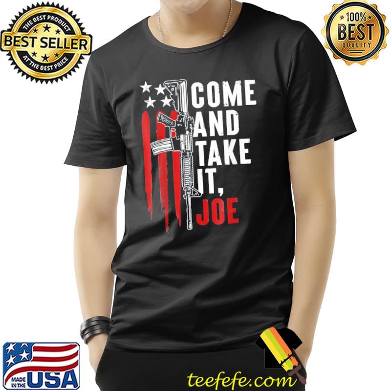 Come and take it Joe gunrights ar 15 American flag 2024 shirt Come and take it Joe gunrights ar 15 American flag 2024 shirt
