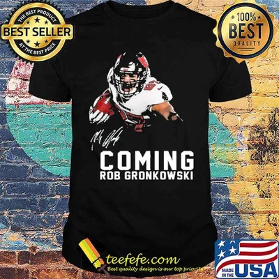 Coming Rob Gronkowski Signature Shirt