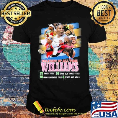 Createst of all time Serena Williams shirt