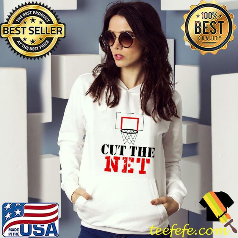 Cut the net basketball hoop s Hoodie Cut the net basketball hoop s Hoodie