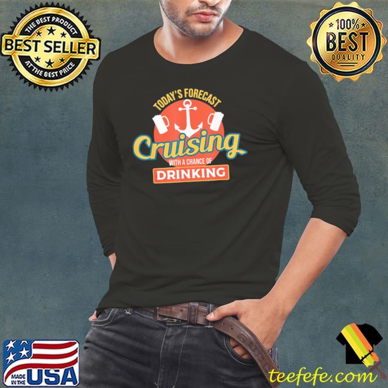 Cute today's forecast cruising with a chance of drinking classic s Long Sleeve Tee Cute today's forecast cruising with a chance of drinking classic s Long Sleeve Tee