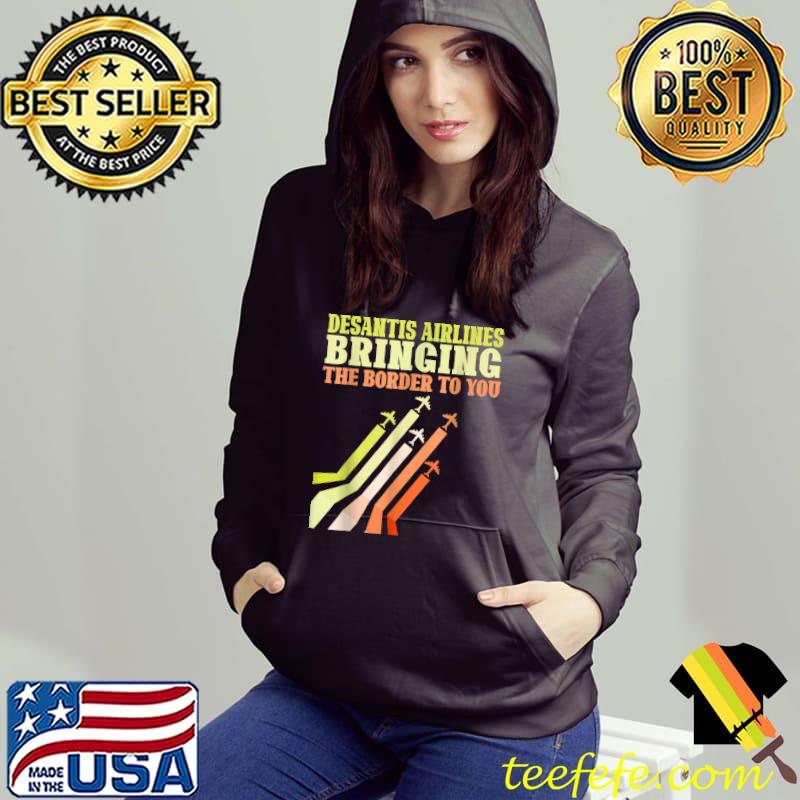 Desantis airlines bringing the border to you Retro T-Shirt Hoodie Desantis airlines bringing the border to you Retro T-Shirt Hoodie