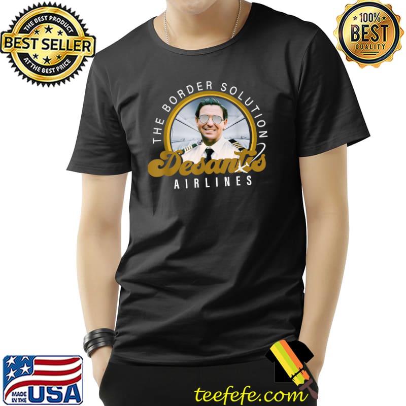 Desantis Airlines The Border Solution Desantis Airlines T-Shirt