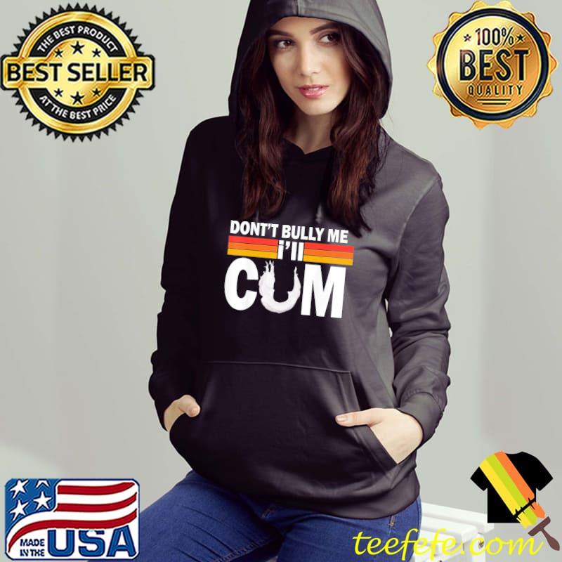 Don't bully me I'll come classic s Hoodie Don't bully me I'll come classic s Hoodie