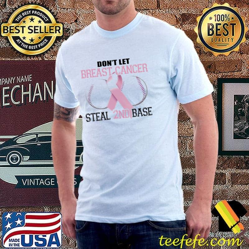Don't let breast cancer steal 2nd base breast cancer awareness classic shirt Don't let breast cancer steal 2nd base breast cancer awareness classic shirt