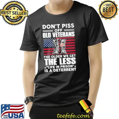 Don't Piss Off Old Veterans The Older We Get The Less America Flag Shirt