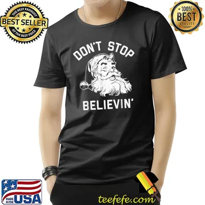 Don't Stop Believin Christmas Santa Pajamas Xmas T-Shirt