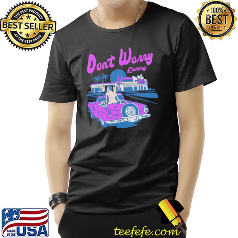 Don't worry darling retro classic shirt