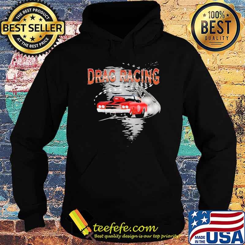 Drag Racing Shirt Hoodie Drag Racing Shirt Hoodie