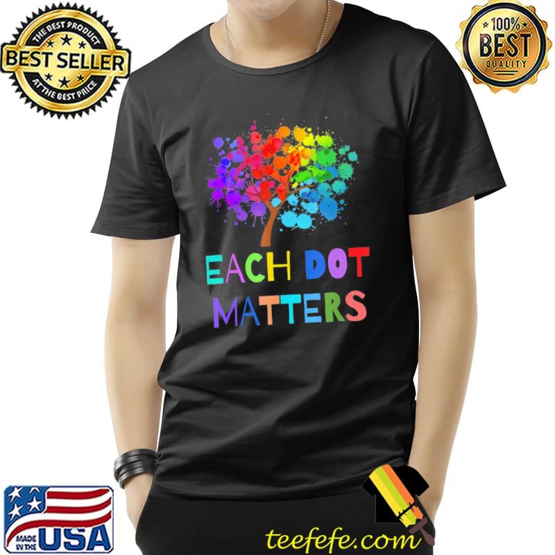 Each dot matters colorful polka dot unity tree classic shirt