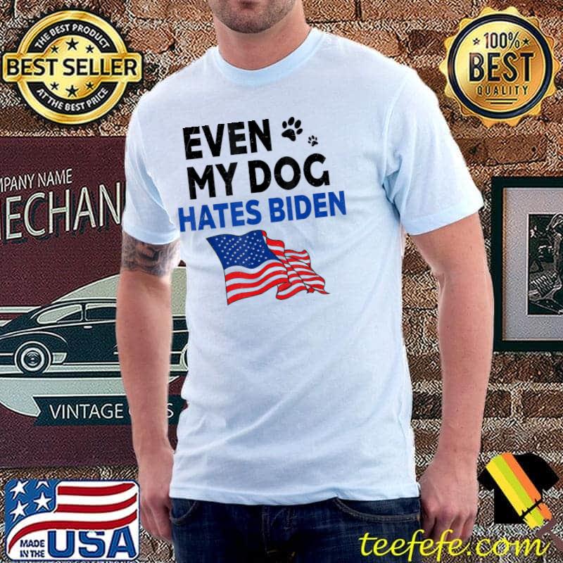 Even my dog hates Biden us flag shirt
