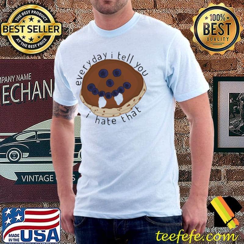 Everyday I tell you I hate that damons pancakes the vampire diaries classic shirt Everyday I tell you I hate that damons pancakes the vampire diaries classic shirt