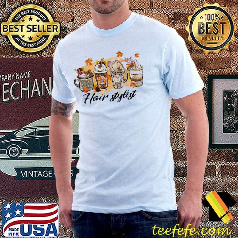 Fall hair stylist latte coffee autumn pumpkin spice fall classic shirt
