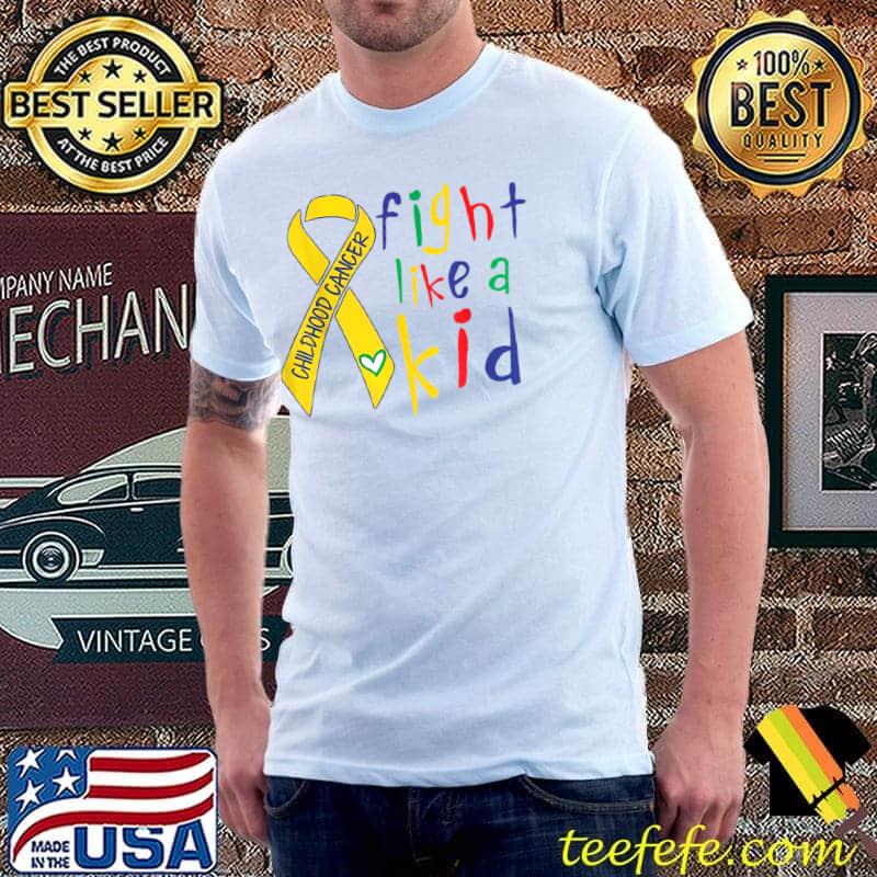 Fight Like Kid Gold Ribbon Childhood Cancer Awareness T-Shirt Fight Like Kid Gold Ribbon Childhood Cancer Awareness T-Shirt