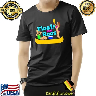 Floats And Hoes Float Day Canoe Tubing River Trip T-Shirt