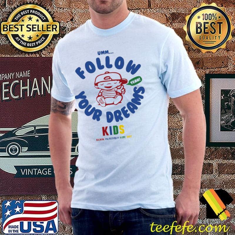 Follow your dreams kids aesthetic mac miller classic  shirt