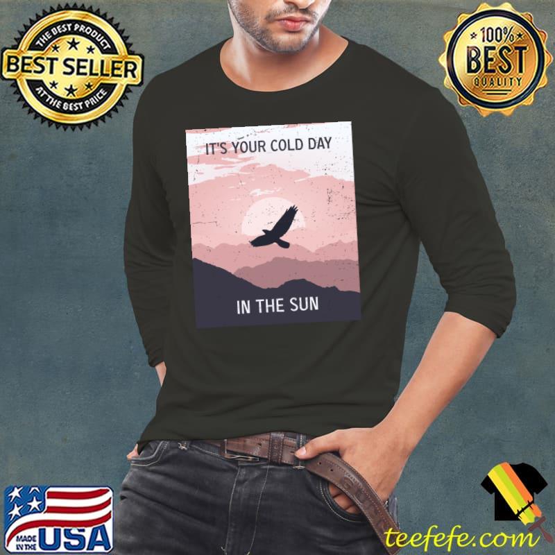 Forever Hawk It's your cold day in the sun Classic T-Shirt Long Sleeve Tee Forever Hawk It's your cold day in the sun Classic T-Shirt Long Sleeve Tee