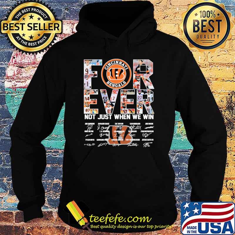 Forever Not Just When We Win Bengals Shirt Hoodie Forever Not Just When We Win Bengals Shirt Hoodie