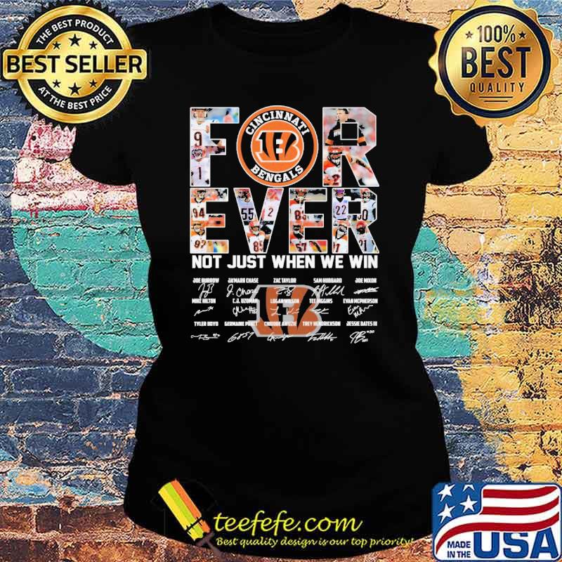 Forever Not Just When We Win Bengals Shirt Ladies tee Forever Not Just When We Win Bengals Shirt Ladies tee