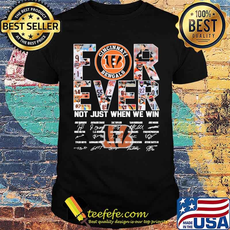 Forever Not Just When We Win Bengals Shirt Forever Not Just When We Win Bengals Shirt
