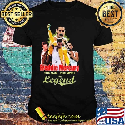 Freddie mercury the man the myth the legend shirt