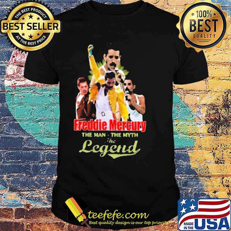 Freddie mercury the man the myth the legend shirt