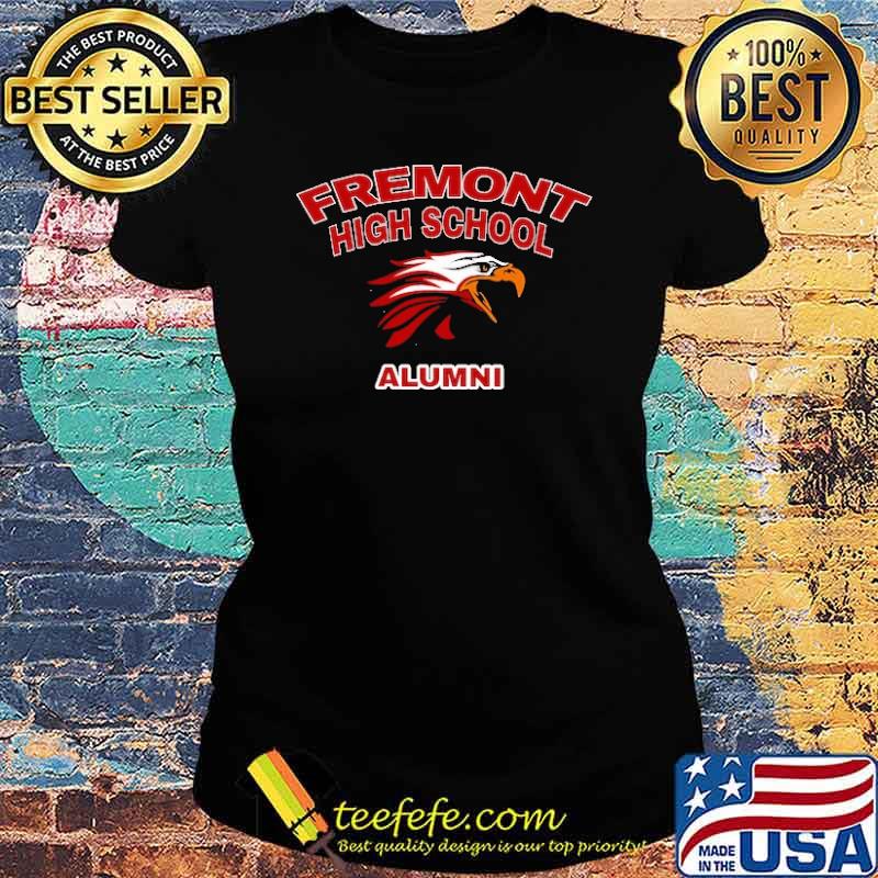 Fremont High School Alumni Shirt Ladies tee Fremont High School Alumni Shirt Ladies tee