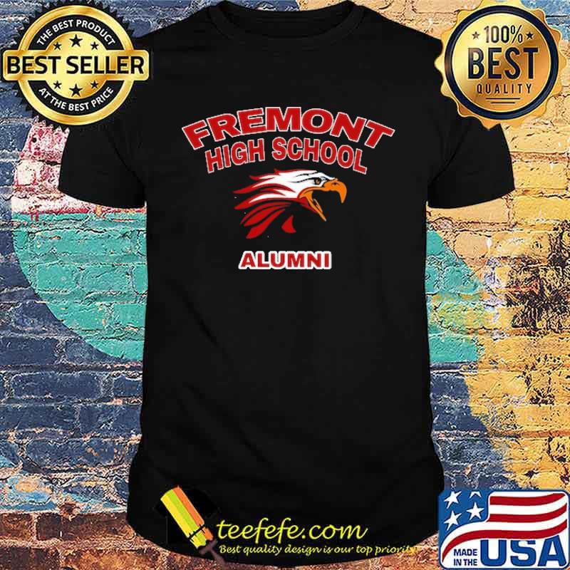 Fremont High School Alumni Shirt Fremont High School Alumni Shirt