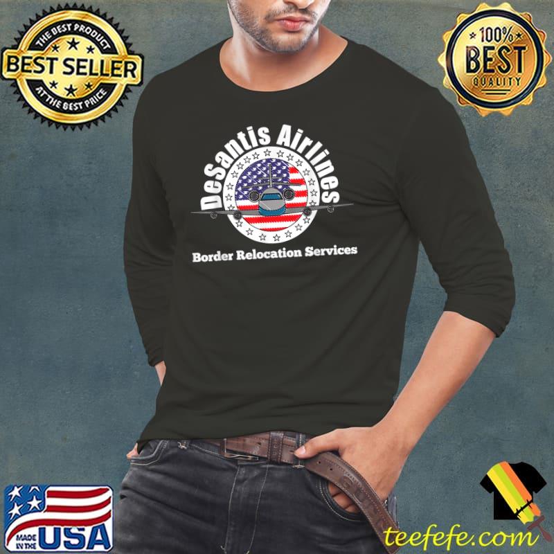Funny DeSantis Airlines - Border Relocation Services T-Shirt Long Sleeve Tee Funny DeSantis Airlines - Border Relocation Services T-Shirt Long Sleeve Tee