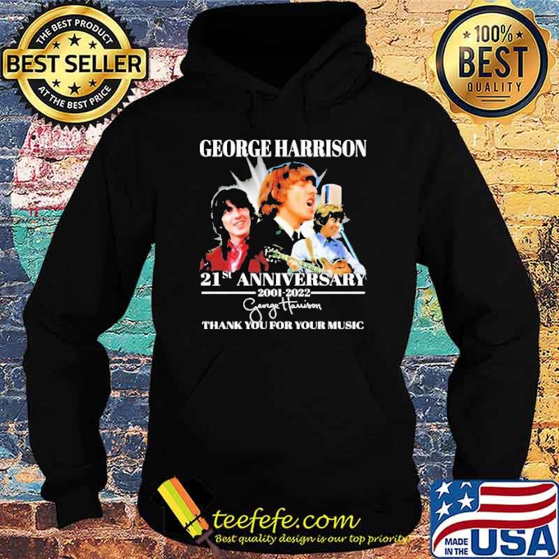 George Harrison 21st Anniversary 2001 2022 Thank You For Your Music Shirt Hoodie George Harrison 21st Anniversary 2001 2022 Thank You For Your Music Shirt Hoodie